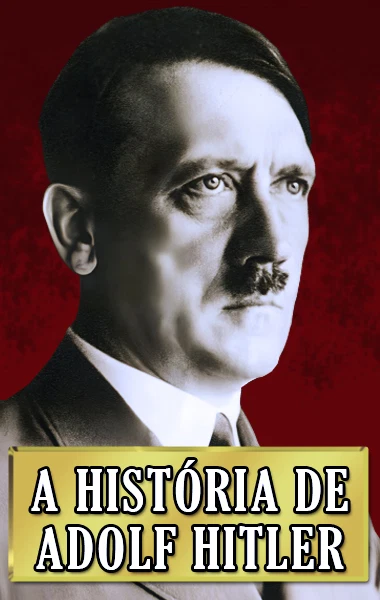 A História de Adolf Hitler