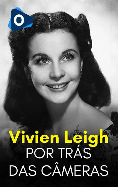 Por Trás das Câmeras: Vivien Leigh