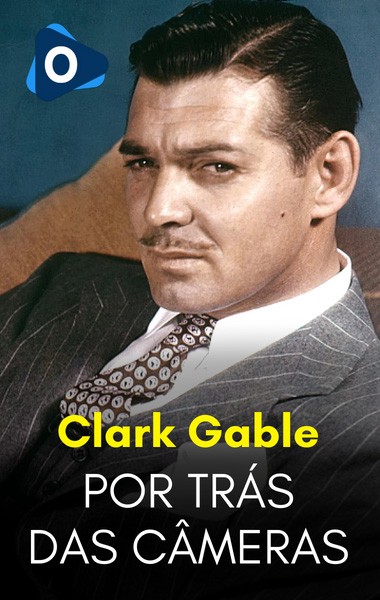 Por Trás das Câmeras: Clark Gable