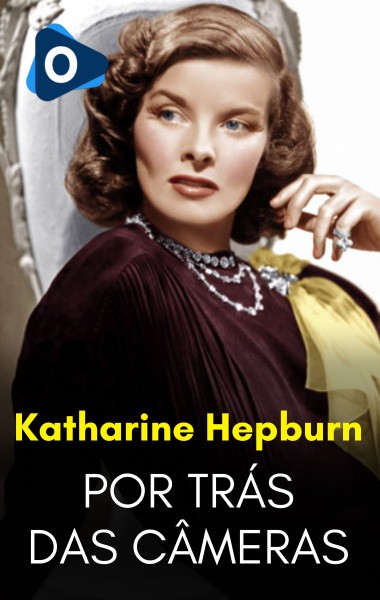 Por Trás das Câmeras: Katharine Hepburn