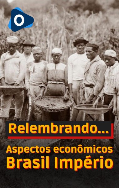 Aspectos Econômicos do Brasil Império