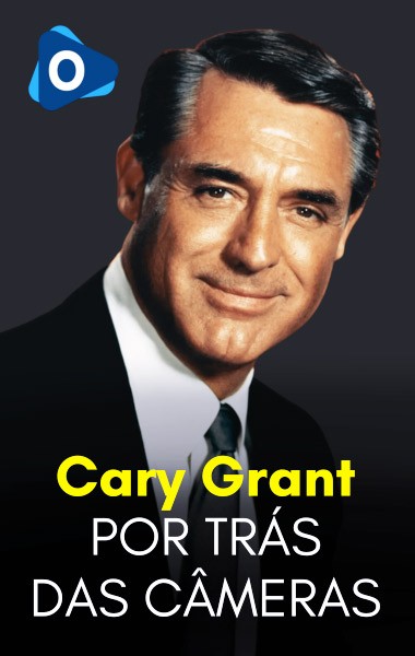 Por Trás das Câmeras: Cary Grant
