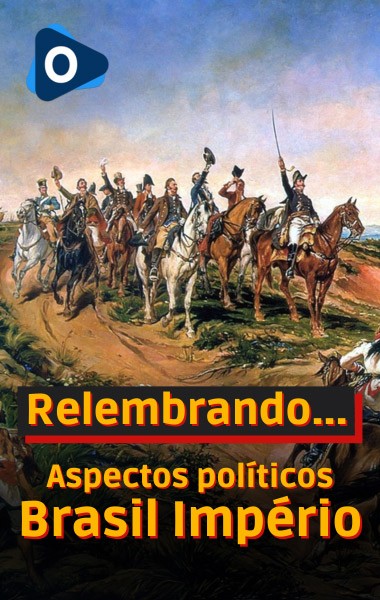 Aspectos Políticos do Brasil Império