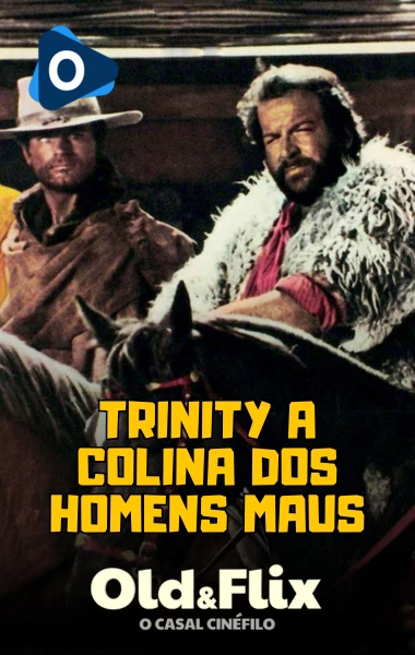 Old&Flix EP. 3 - Trinity A Colina dos Homens Maus