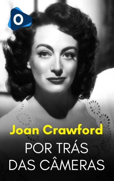 Por Trás das Câmeras: Joan Crawford