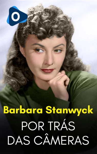 Por Trás das Câmeras: Barbara Stanwyck