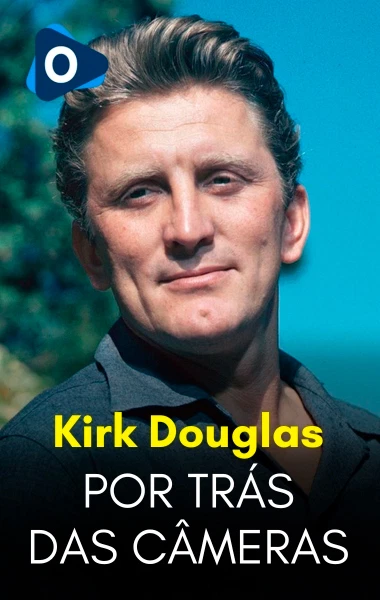 Por Trás das Câmeras: Kirk Douglas