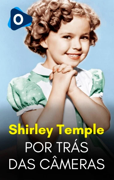 Por Trás das Câmeras: Shirley Temple