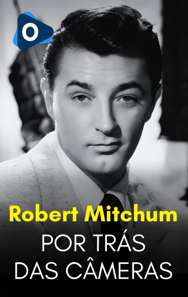 Por Trás das Câmeras: Robert Mitchum
